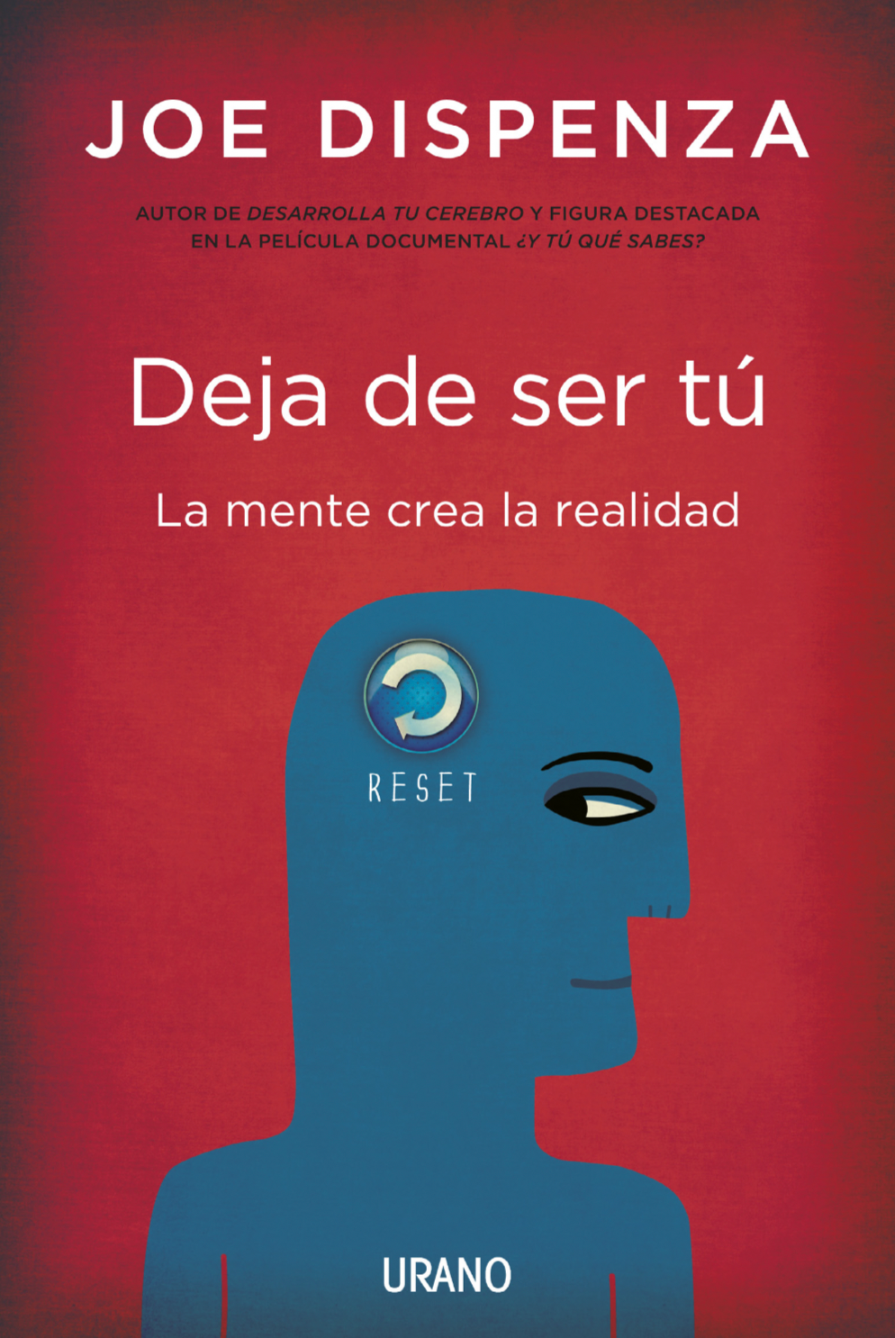 “Deja de ser tú La mente crea la realidad”. Joe Dispenza