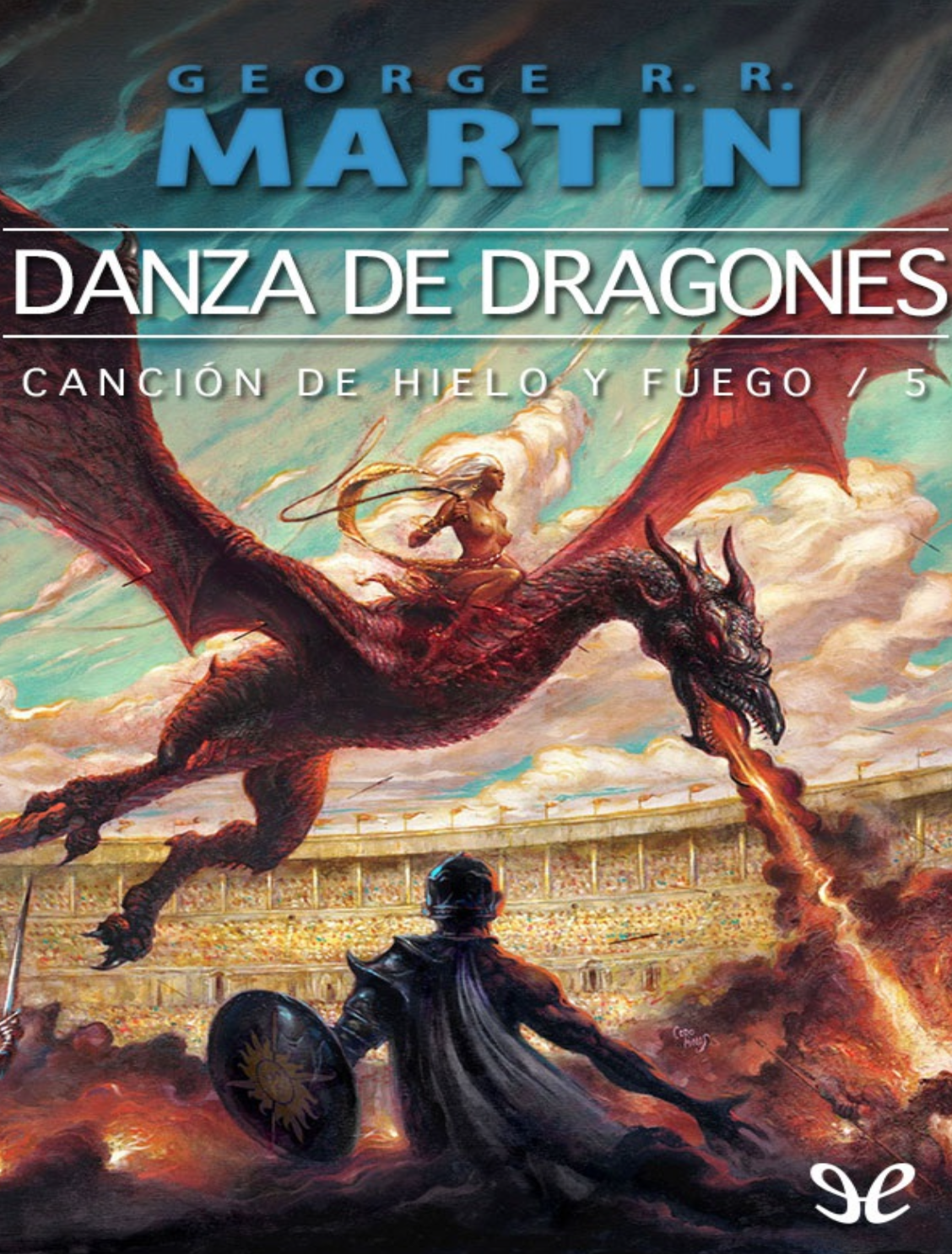 “Danza de dragones Canción de hielo y fuego V”. George R.R. Martin