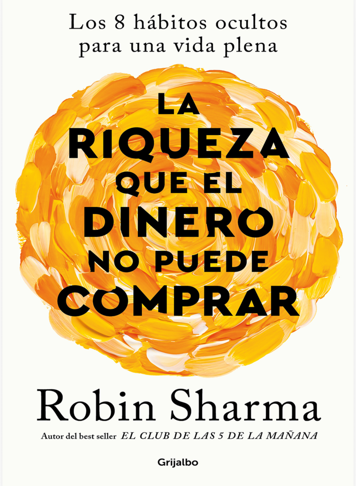 “La riqueza que el dinero no puede comprar” Robin Sharma