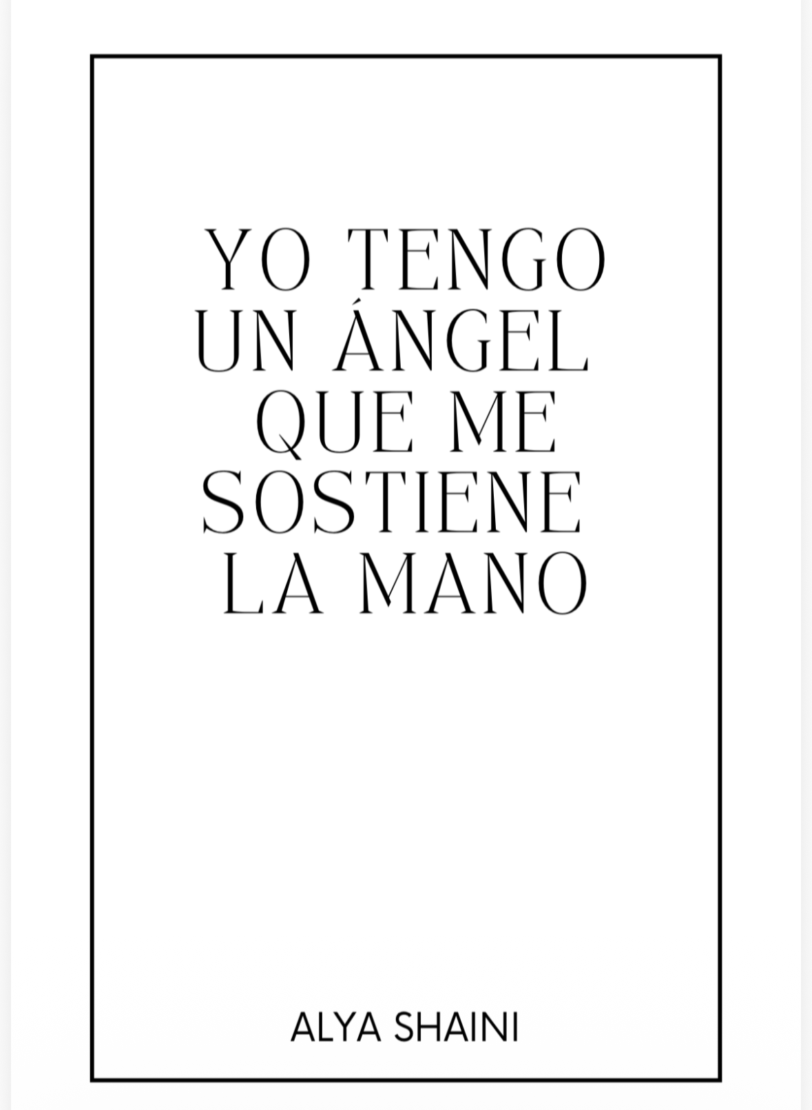 “Yo tengo un ángel que me sostiene la mano “. Alya shaini