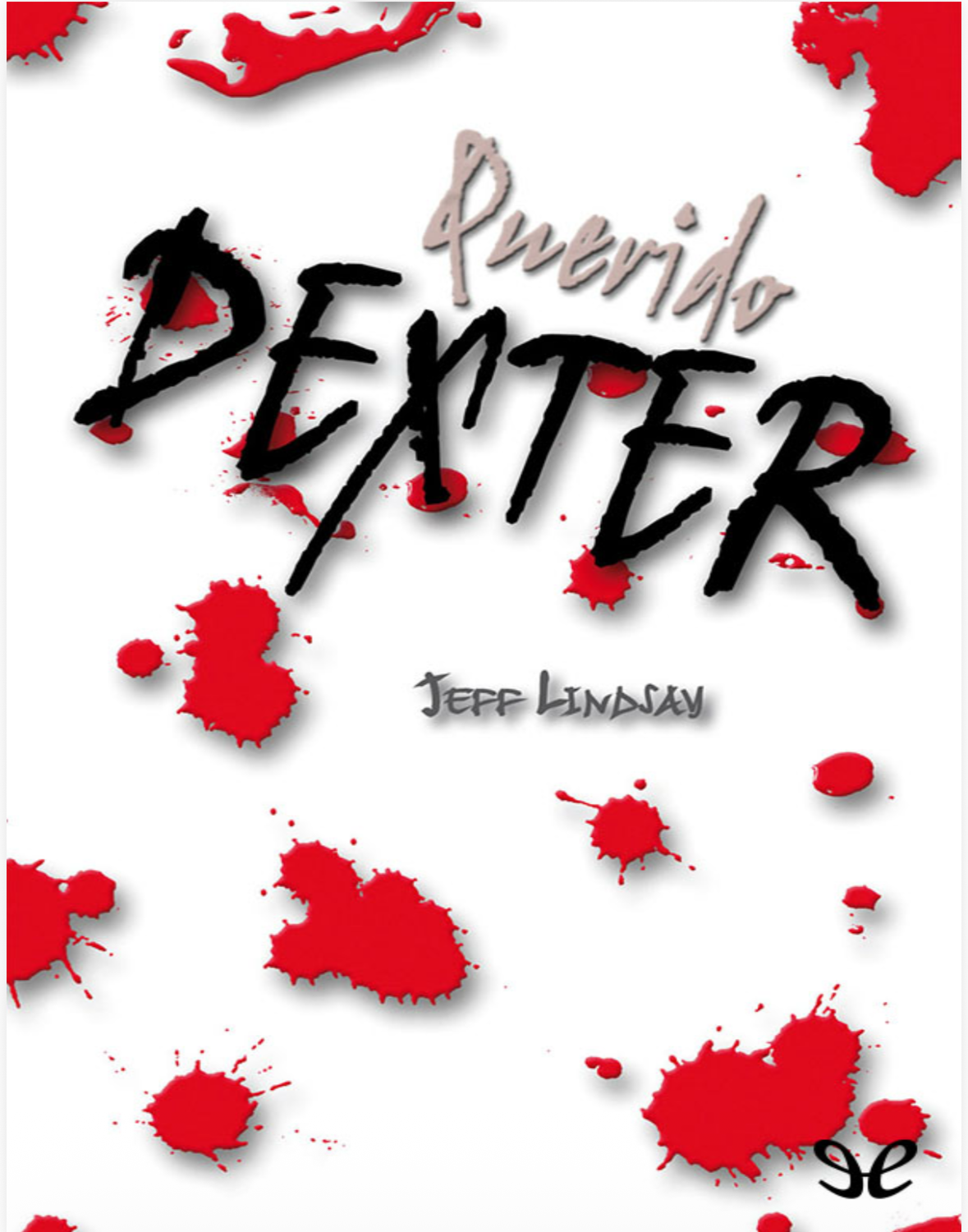 “Querido Dexter “ Jeff Lindsay