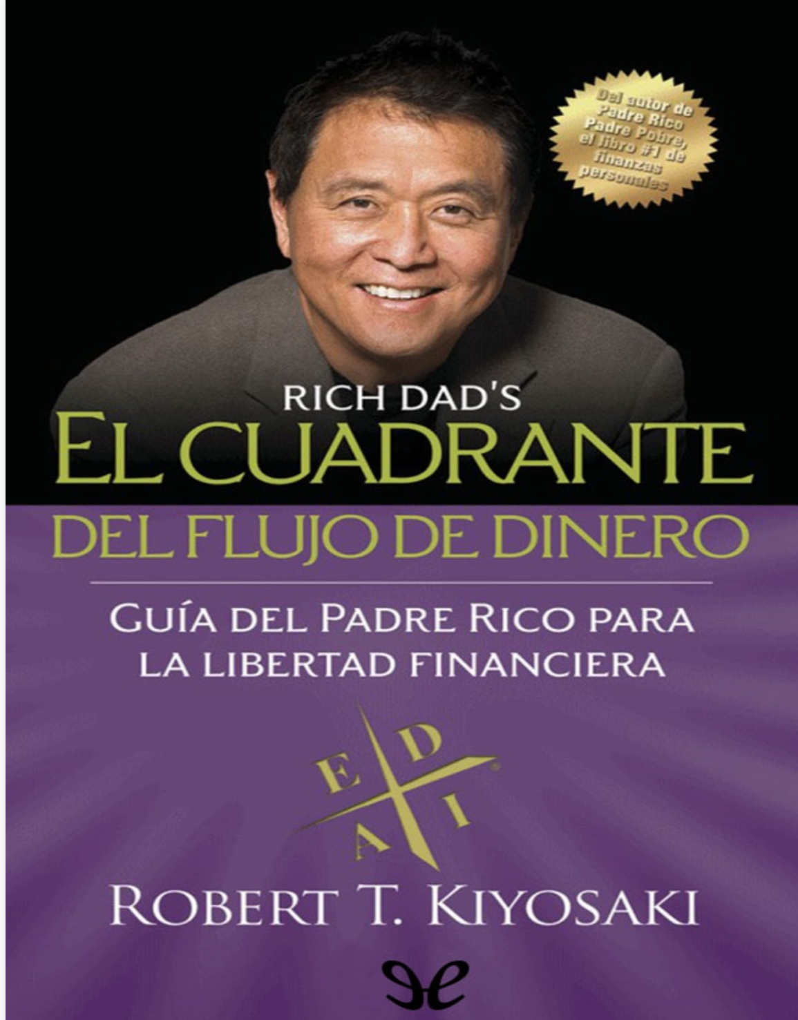“El cuadrante del flujo de dinero”.                                            Robert T. Kiyosaki