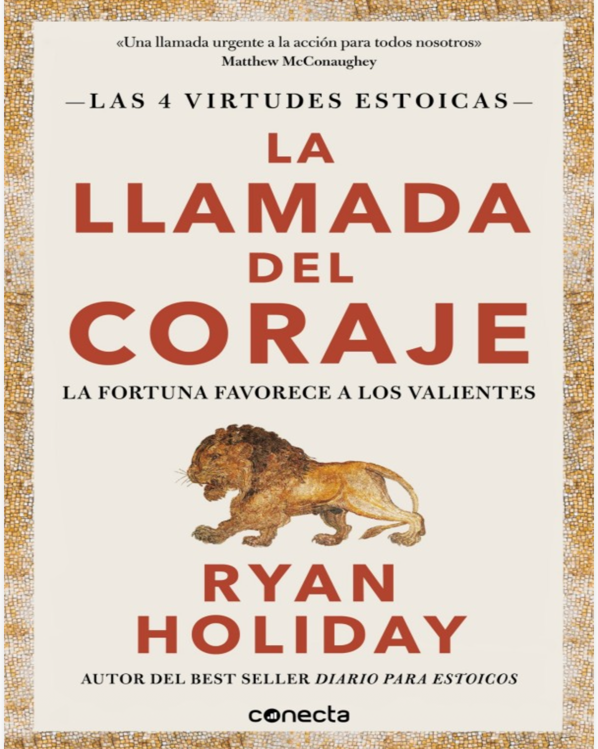 “La llamada del coraje “.                  Ryan Holiday