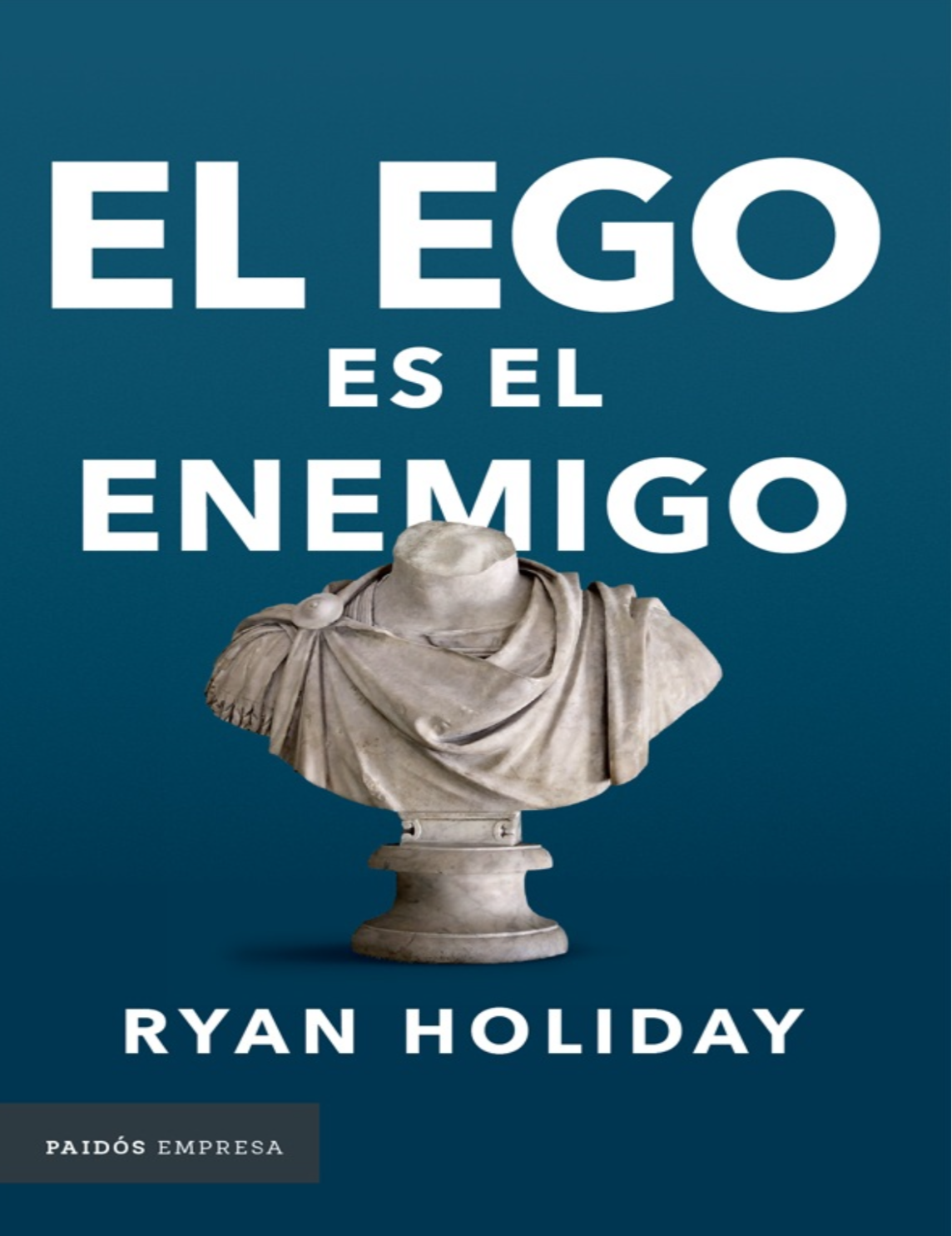 “El ego es el enemigo “.                Ryan Holiday