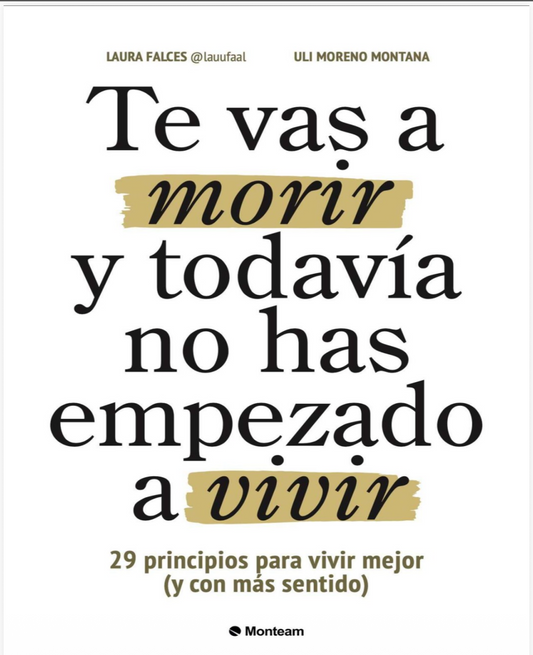 “Te vas a morir y todavía no has empezado a vivir “.                    Laura Falces