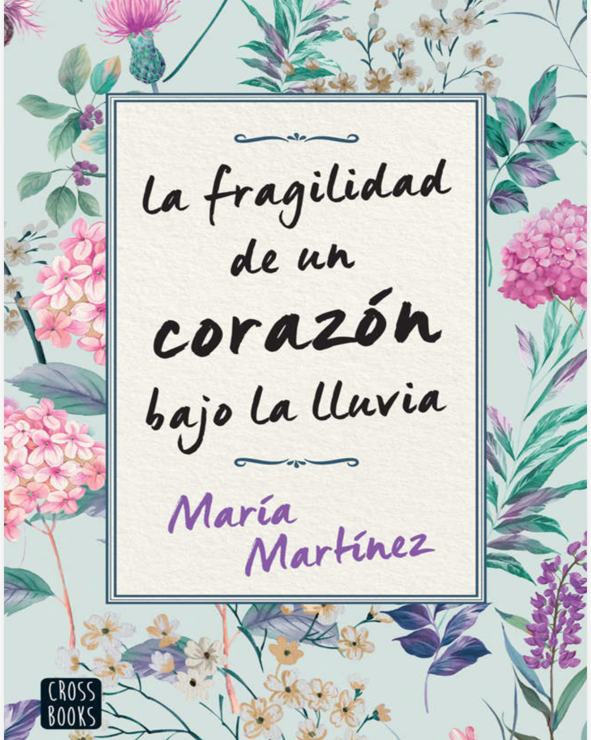 “La fragilidad de un corazón bajo la lluvia “ Maria Martínez