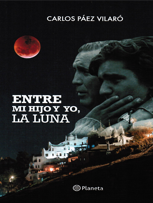 “Entre mi hijo y yo , la luna”  Carlos Páez Vilaró