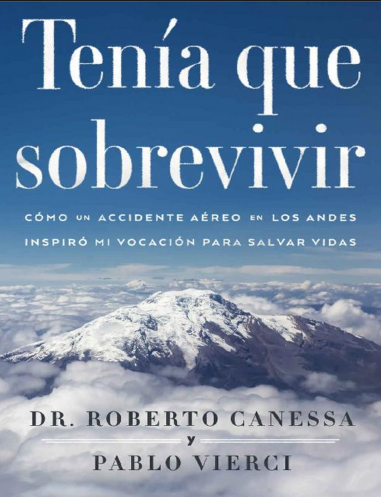 “Tenía que sobrevivir “ Roberto Canessa y Pablo Vierci
